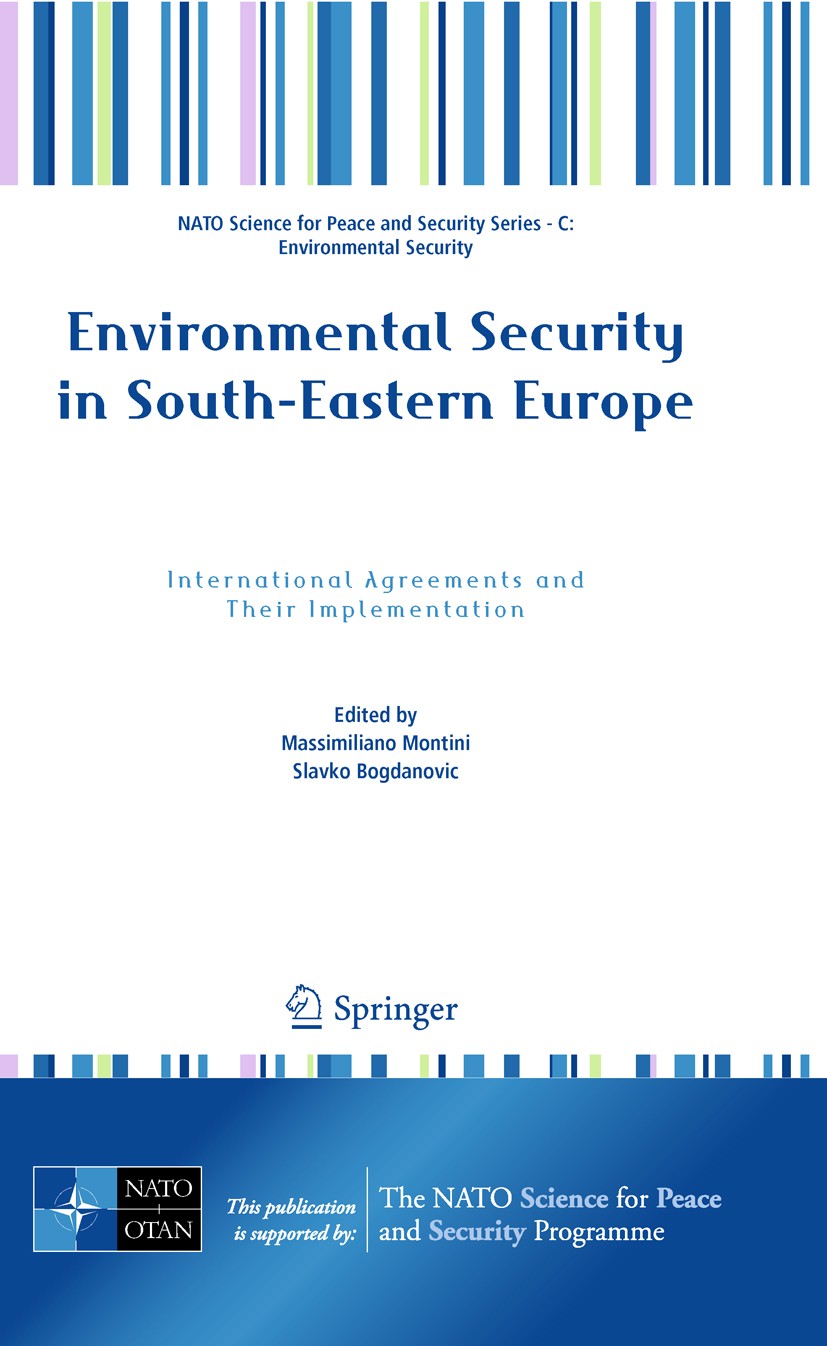 Titlebook: Environmental Security in South-Eastern Europe; International Agreem Massimiliano Montini,Slavko Bogdanovic Conference proceedings 2011 Spr Titlebook: Environmental Security in South-Eastern Europe; International Agreem Massimiliano Montini,Slavko Bogdanovic Conference proceedings 2011 Spr
