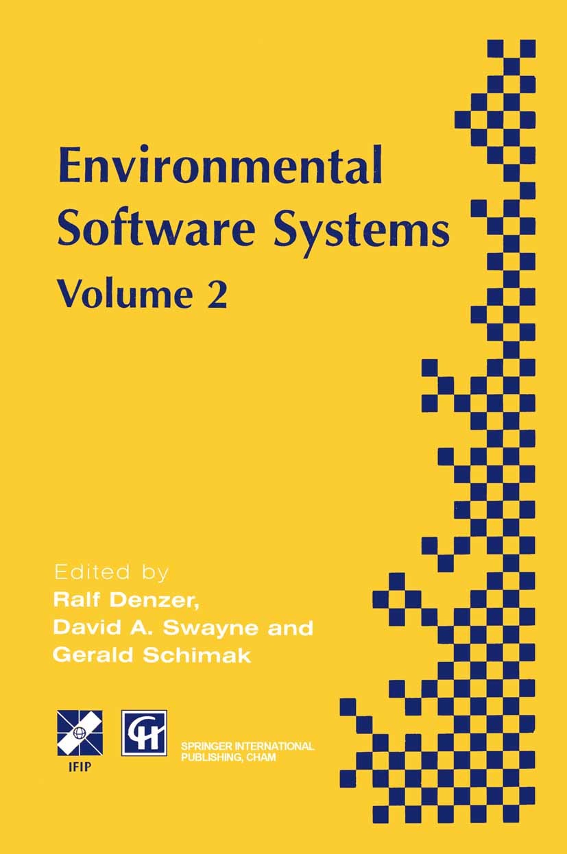 Titlebook: Environmental Software Systems; IFIP TC5 WG5.11 Inte Ralf Denzer,David A. Swayne,Gerald Schimak Book 1997 IFIP International Federation for Titlebook: Environmental Software Systems; IFIP TC5 WG5.11 Inte Ralf Denzer,David A. Swayne,Gerald Schimak Book 1997 IFIP International Federation for