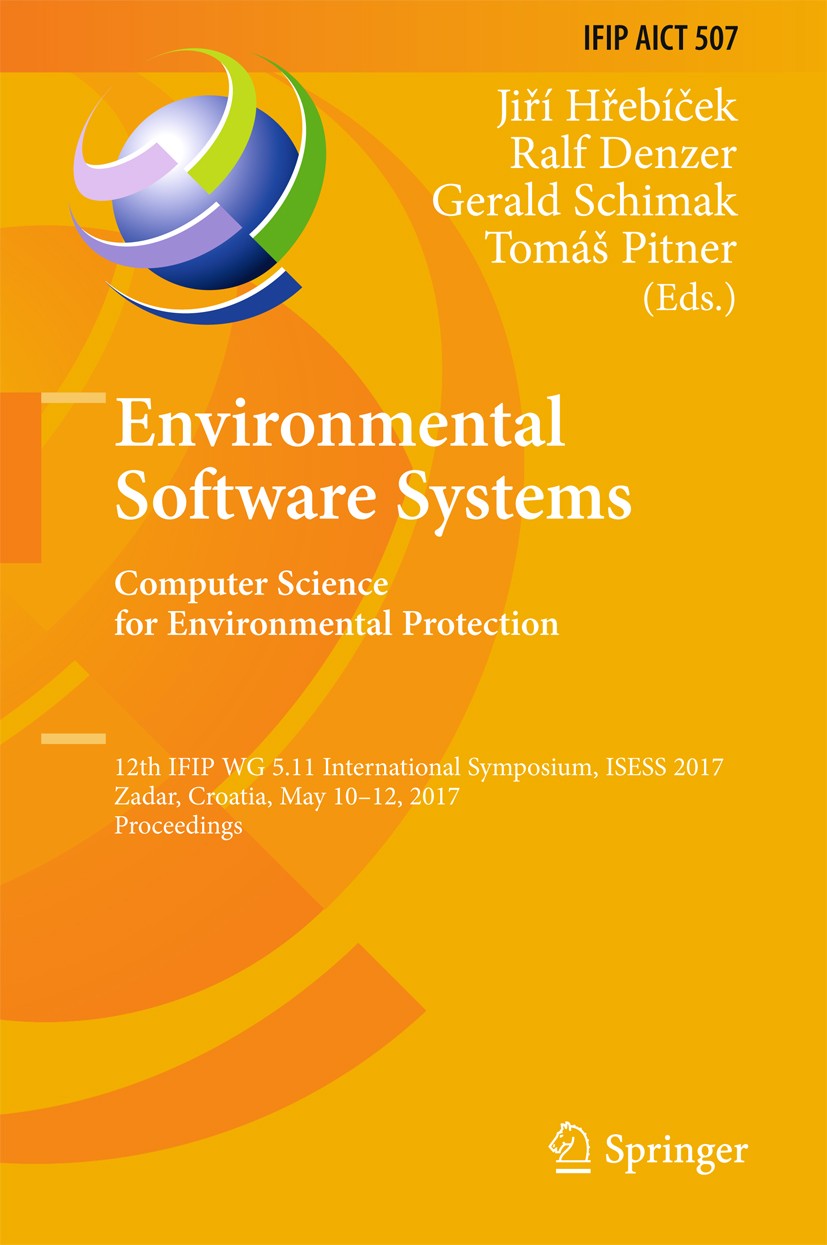 Titlebook: Environmental Software Systems. Computer Science for Environmental Protection; 12th IFIP WG 5.11 In Jiří Hřebíček,Ralf Denzer,Tomáš Pitner Titlebook: Environmental Software Systems. Computer Science for Environmental Protection; 12th IFIP WG 5.11 In Jiří Hřebíček,Ralf Denzer,Tomáš Pitner