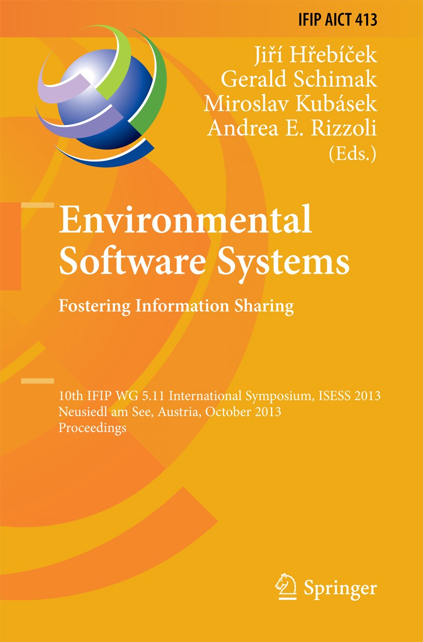 Titlebook: Environmental Software Systems. Fostering Information Sharing; 10th IFIP WG 5.11 In Jiří Hřebíček,Gerald Schimak,Andrea E. Rizzoli Conferen Titlebook: Environmental Software Systems. Fostering Information Sharing; 10th IFIP WG 5.11 In Jiří Hřebíček,Gerald Schimak,Andrea E. Rizzoli Conferen