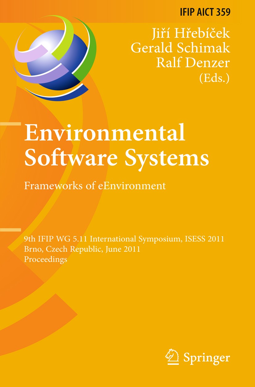 Titlebook: Environmental Software Systems. Frameworks of eEnvironment; 9th IFIP WG 5.11 Int Jiří Hřebíček,Gerald Schimak,Ralf Denzer Conference procee Titlebook: Environmental Software Systems. Frameworks of eEnvironment; 9th IFIP WG 5.11 Int Jiří Hřebíček,Gerald Schimak,Ralf Denzer Conference procee