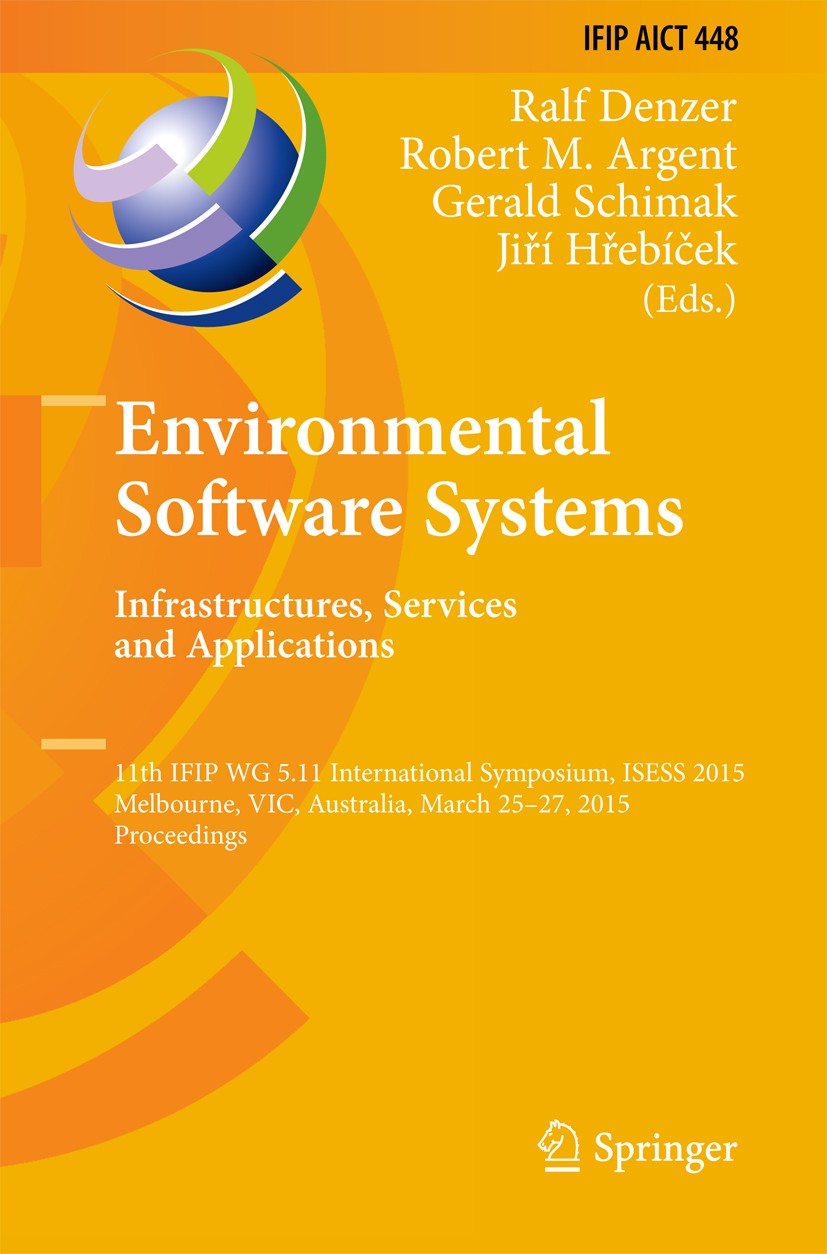 Titlebook: Environmental Software Systems. Infrastructures, Services and Applications; 11th IFIP WG 5.11 In Ralf Denzer,Robert M. Argent,Jiří Hřebíček Titlebook: Environmental Software Systems. Infrastructures, Services and Applications; 11th IFIP WG 5.11 In Ralf Denzer,Robert M. Argent,Jiří Hřebíček