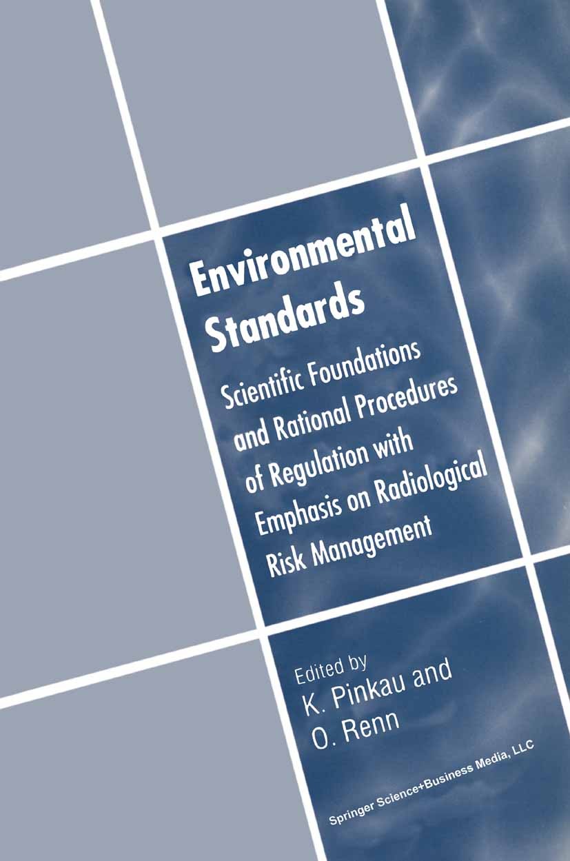Titlebook: Environmental Standards; Scientific Foundatio K. Pinkau,K. Decker,F. E. Weinert Book 1998 Springer Science+Business Media New York 1998 Ris Titlebook: Environmental Standards; Scientific Foundatio K. Pinkau,K. Decker,F. E. Weinert Book 1998 Springer Science+Business Media New York 1998 Ris