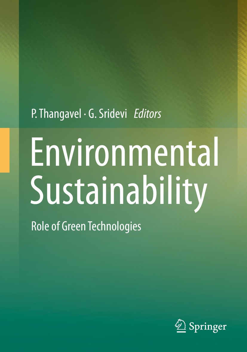 Titlebook: Environmental Sustainability; Role of Green Techno P. Thangavel,G. Sridevi Book 2015 Springer India 2015 Biofuels.Organic farming.Phytoreme Titlebook: Environmental Sustainability; Role of Green Techno P. Thangavel,G. Sridevi Book 2015 Springer India 2015 Biofuels.Organic farming.Phytoreme