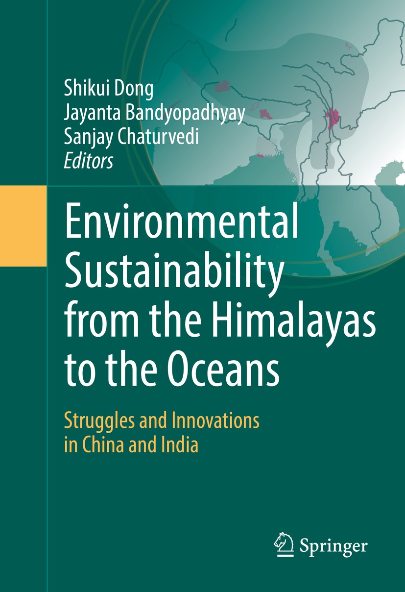 Titlebook: Environmental Sustainability from the Himalayas to the Oceans; Struggles and Innova Shikui Dong,Jayanta Bandyopadhyay,Sanjay Chaturved Book Titlebook: Environmental Sustainability from the Himalayas to the Oceans; Struggles and Innova Shikui Dong,Jayanta Bandyopadhyay,Sanjay Chaturved Book