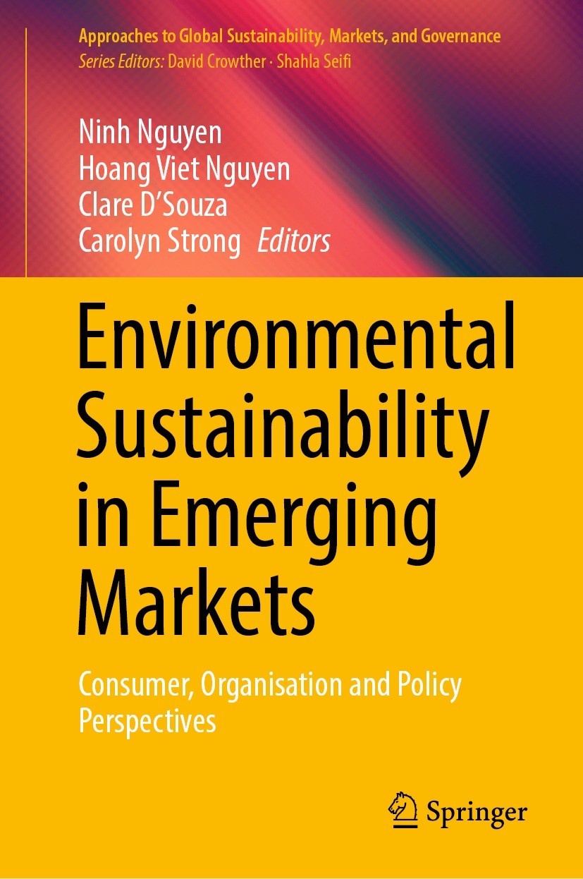 Titlebook: Environmental Sustainability in Emerging Markets; Consumer, Organisati Ninh Nguyen,Hoang Viet Nguyen,Carolyn Strong Book 2022 The Editor(s) Titlebook: Environmental Sustainability in Emerging Markets; Consumer, Organisati Ninh Nguyen,Hoang Viet Nguyen,Carolyn Strong Book 2022 The Editor(s)