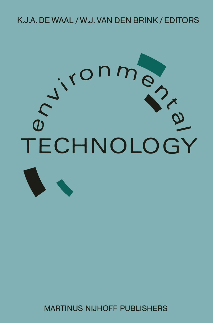Titlebook: Environmental Technology; Proceedings of the S K. J. A. Waal (chairman),W. J. Brink (secretary) Conference proceedings 1987 Martinus Nijhof Titlebook: Environmental Technology; Proceedings of the S K. J. A. Waal (chairman),W. J. Brink (secretary) Conference proceedings 1987 Martinus Nijhof