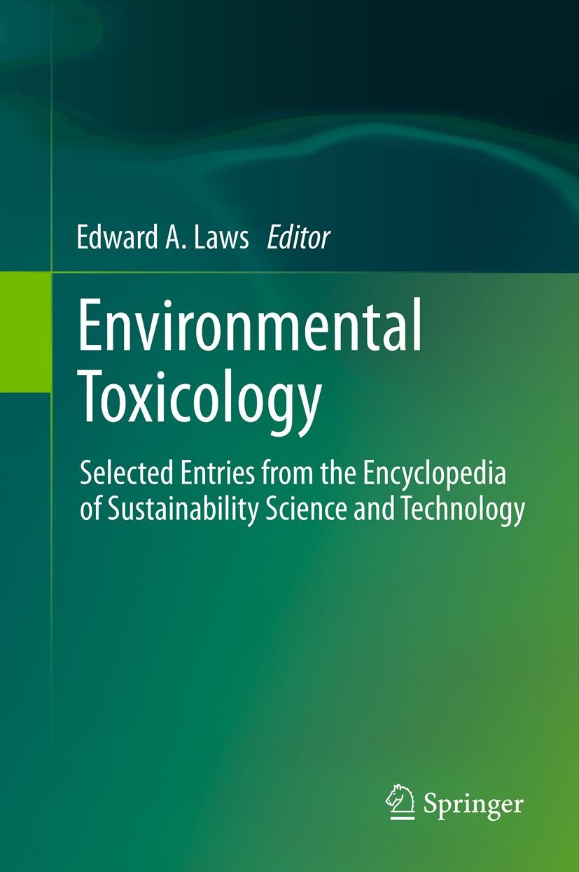 Titlebook: Environmental Toxicology; Selected Entries fro Edward A. Laws Book 2013 Springer Science+Business Media New York 2013 Bioaccumulation.Bioma Titlebook: Environmental Toxicology; Selected Entries fro Edward A. Laws Book 2013 Springer Science+Business Media New York 2013 Bioaccumulation.Bioma