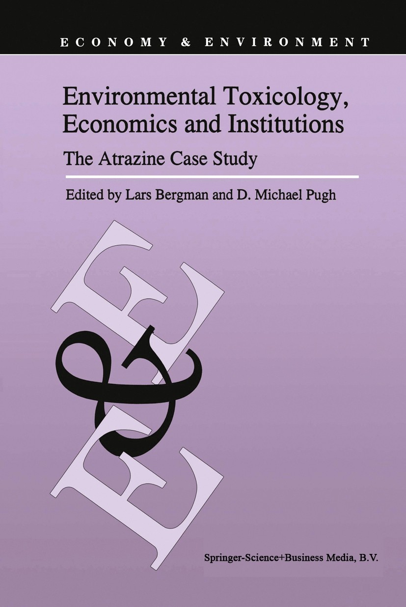 Titlebook: Environmental Toxicology, Economics and Institutions; The Atrazine Case St Lars Bergman,D. Michael Pugh Book 1994 Springer Science+Business Titlebook: Environmental Toxicology, Economics and Institutions; The Atrazine Case St Lars Bergman,D. Michael Pugh Book 1994 Springer Science+Business