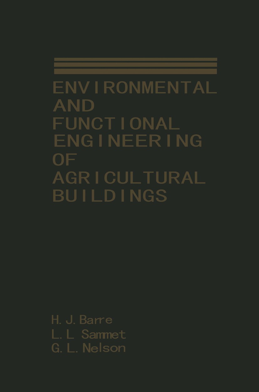 Titlebook: Environmental and Functional Engineering of Agricultural Buildings; H. J. Barre,L. L. Sammet,G. L. Nelson Book 1988 Van Nostrand Reinhold Titlebook: Environmental and Functional Engineering of Agricultural Buildings; H. J. Barre,L. L. Sammet,G. L. Nelson Book 1988 Van Nostrand Reinhold