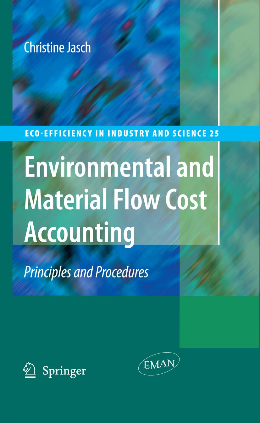 Titlebook: Environmental and Material Flow Cost Accounting; Principles and Proce Christine Jasch Book 2009 Springer Science+Business Media B.V. 2009 D Titlebook: Environmental and Material Flow Cost Accounting; Principles and Proce Christine Jasch Book 2009 Springer Science+Business Media B.V. 2009 D