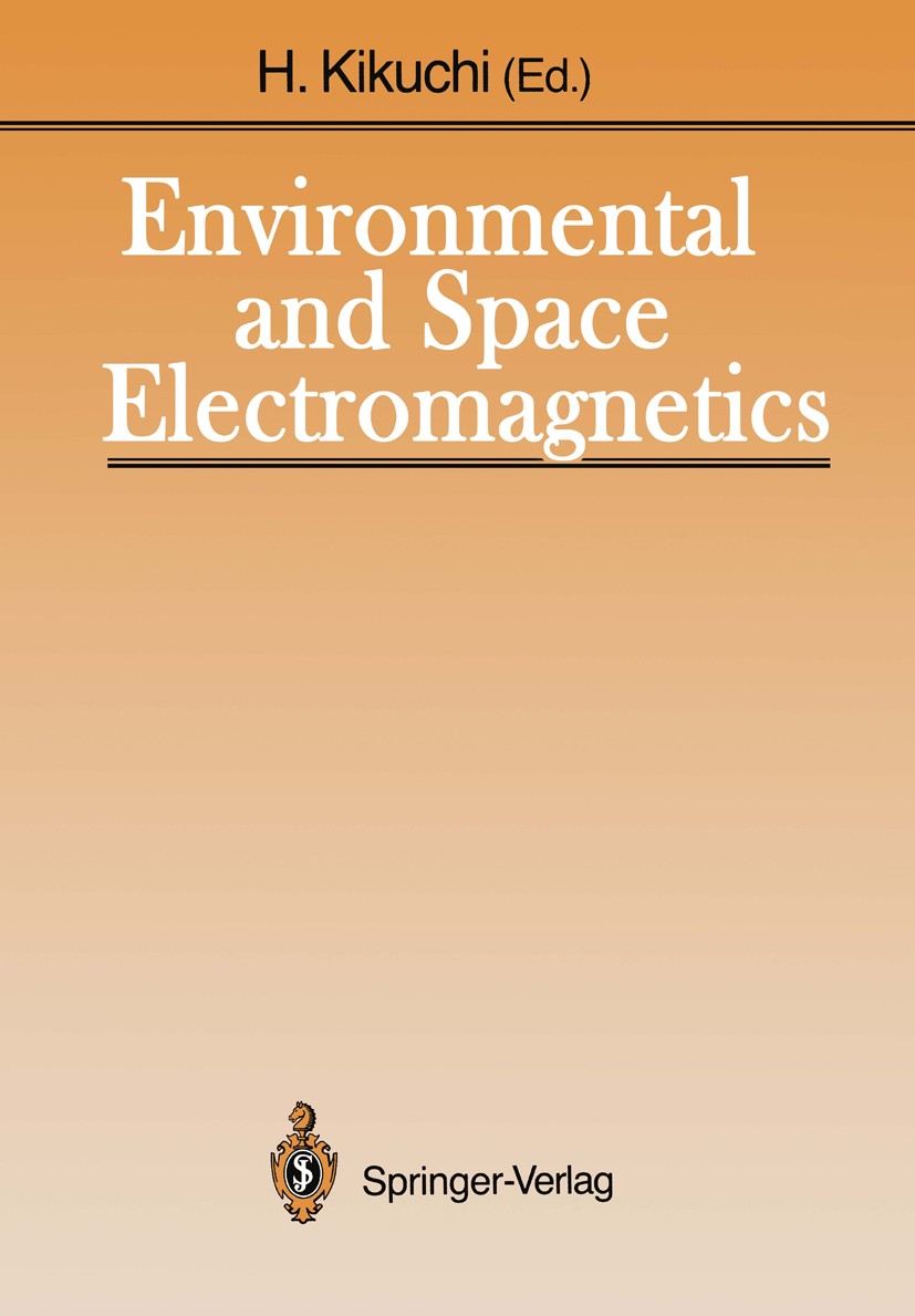 Titlebook: Environmental and Space Electromagnetics; Hiroshi Kikuchi (Professor, URSI Commission E Chai Book 1991 Springer-Verlag Tokyo 1991 communic Titlebook: Environmental and Space Electromagnetics; Hiroshi Kikuchi (Professor, URSI Commission E Chai Book 1991 Springer-Verlag Tokyo 1991 communic