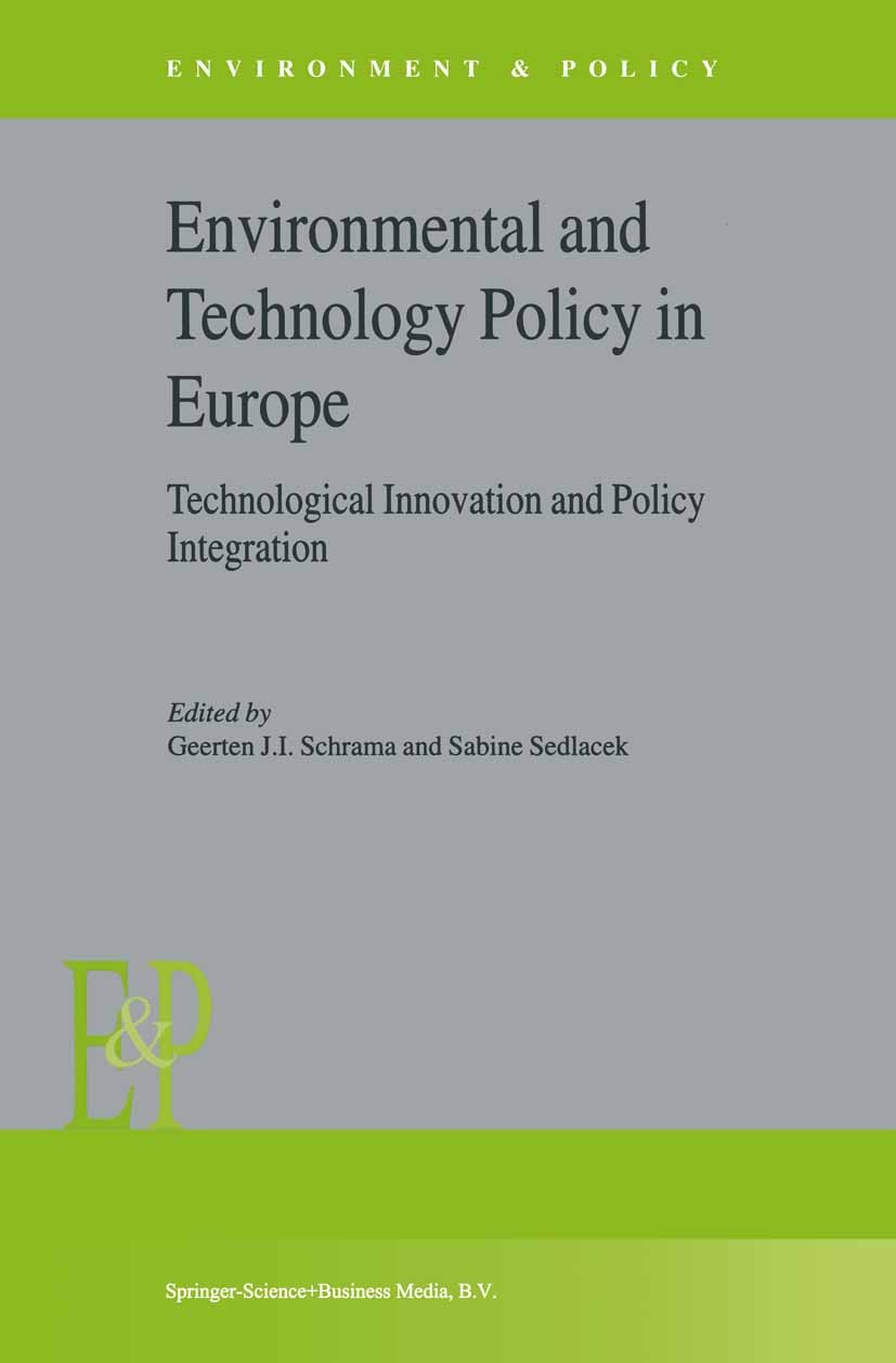 Titlebook: Environmental and Technology Policy in Europe; Technological Innova Geerten J. I. Schrama,Sabine Sedlacek Book 2003 Springer Science+Busine Titlebook: Environmental and Technology Policy in Europe; Technological Innova Geerten J. I. Schrama,Sabine Sedlacek Book 2003 Springer Science+Busine