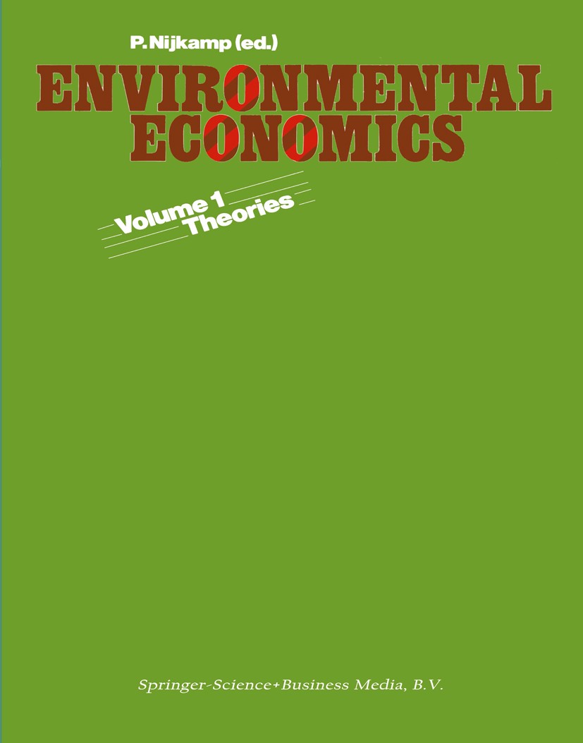 Titlebook: Environmental economics; Vol. 1. Theories P. Nijkamp (Professor of Regional Economics) Book 1976 P. Nijkamp 1976 environment.environmental Titlebook: Environmental economics; Vol. 1. Theories P. Nijkamp (Professor of Regional Economics) Book 1976 P. Nijkamp 1976 environment.environmental