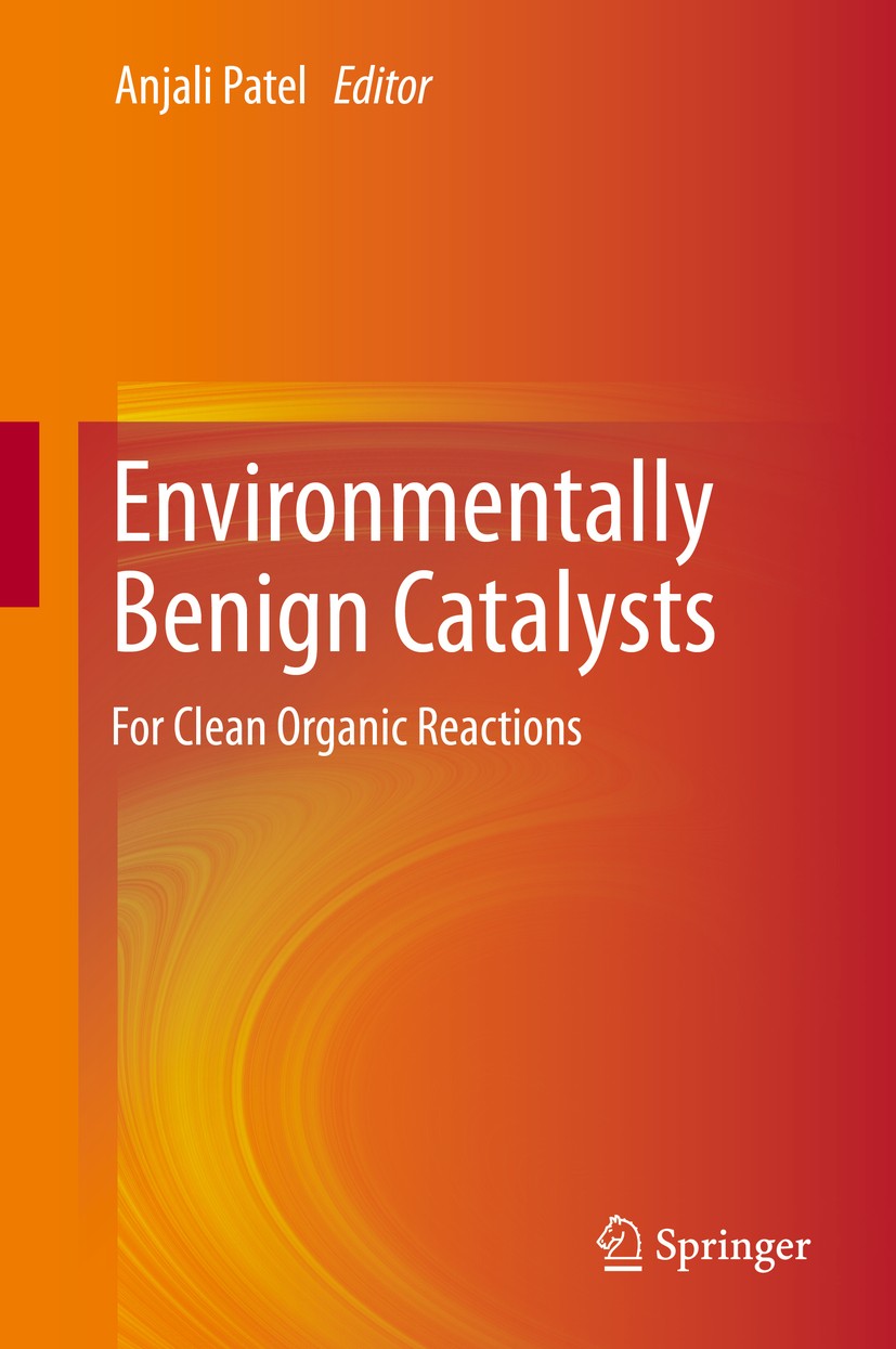 Titlebook: Environmentally Benign Catalysts; For Clean Organic Re Anjali Patel Book 2013 The Editor(s) (if applicable) and The Author(s), under exclus Titlebook: Environmentally Benign Catalysts; For Clean Organic Re Anjali Patel Book 2013 The Editor(s) (if applicable) and The Author(s), under exclus