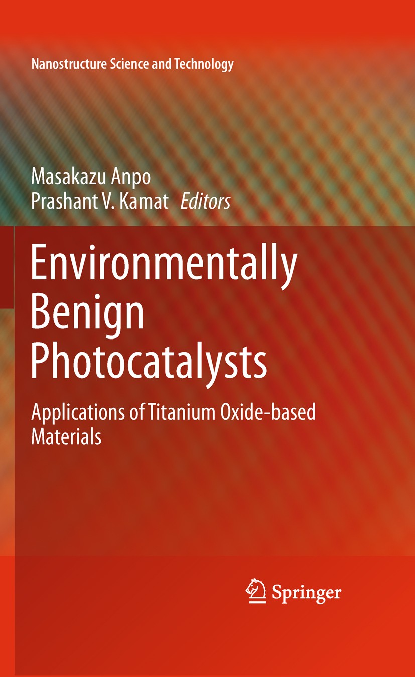 Titlebook: Environmentally Benign Photocatalysts; Applications of Tita Masakazu Anpo,Prashant V. Kamat Textbook 2010 Springer Science+Business Media L Titlebook: Environmentally Benign Photocatalysts; Applications of Tita Masakazu Anpo,Prashant V. Kamat Textbook 2010 Springer Science+Business Media L