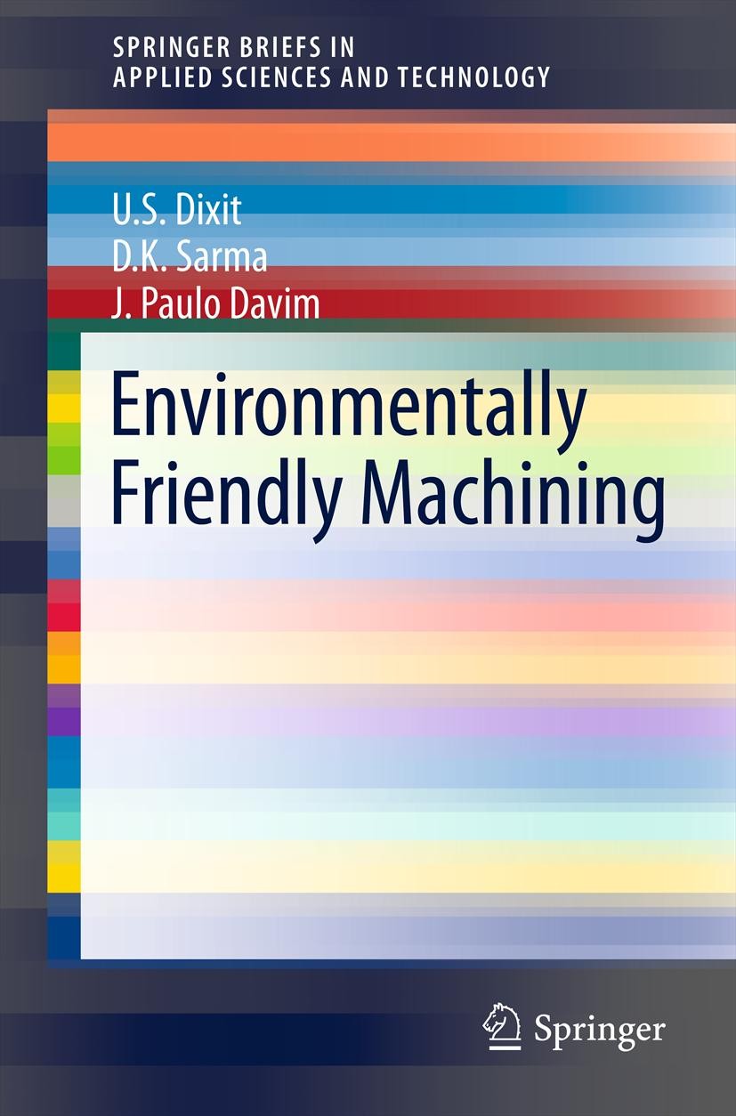 Titlebook: Environmentally Friendly Machining; U.S. Dixit,D.K. Sarma,J. Paulo Davim Book 2012 Springer Science+Business Media, LLC 2012 Air-Cooled Ma Titlebook: Environmentally Friendly Machining; U.S. Dixit,D.K. Sarma,J. Paulo Davim Book 2012 Springer Science+Business Media, LLC 2012 Air-Cooled Ma