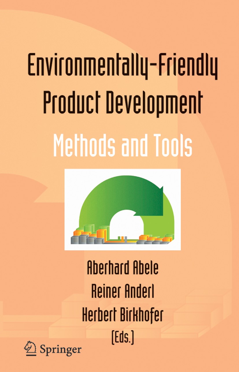 Titlebook: Environmentally-Friendly Product Development; Methods and Tools Eberhard Abele,Reiner Anderl,Herbert Birkhofer Book 2005 Springer-Verlag Lo Titlebook: Environmentally-Friendly Product Development; Methods and Tools Eberhard Abele,Reiner Anderl,Herbert Birkhofer Book 2005 Springer-Verlag Lo