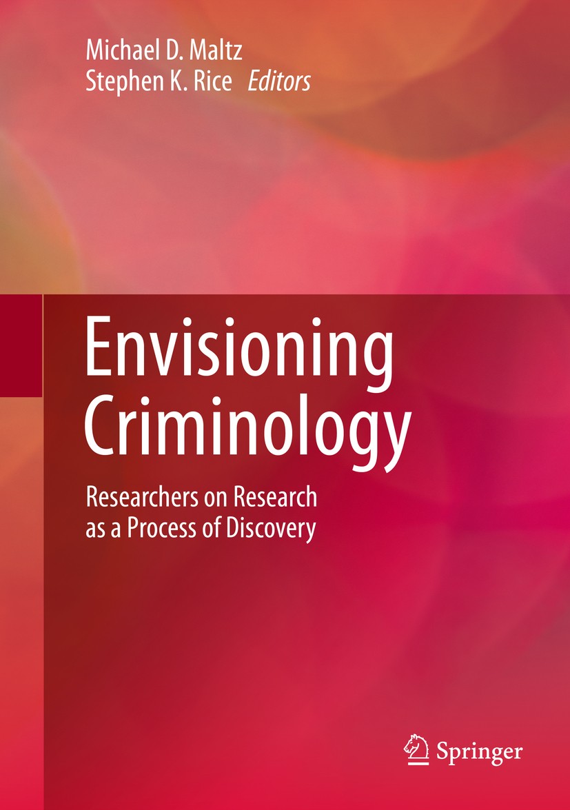 Titlebook: Envisioning Criminology; Researchers on Resea Michael D. Maltz,Stephen K. Rice Textbook 2015 Springer International Publishing Switzerland Titlebook: Envisioning Criminology; Researchers on Resea Michael D. Maltz,Stephen K. Rice Textbook 2015 Springer International Publishing Switzerland