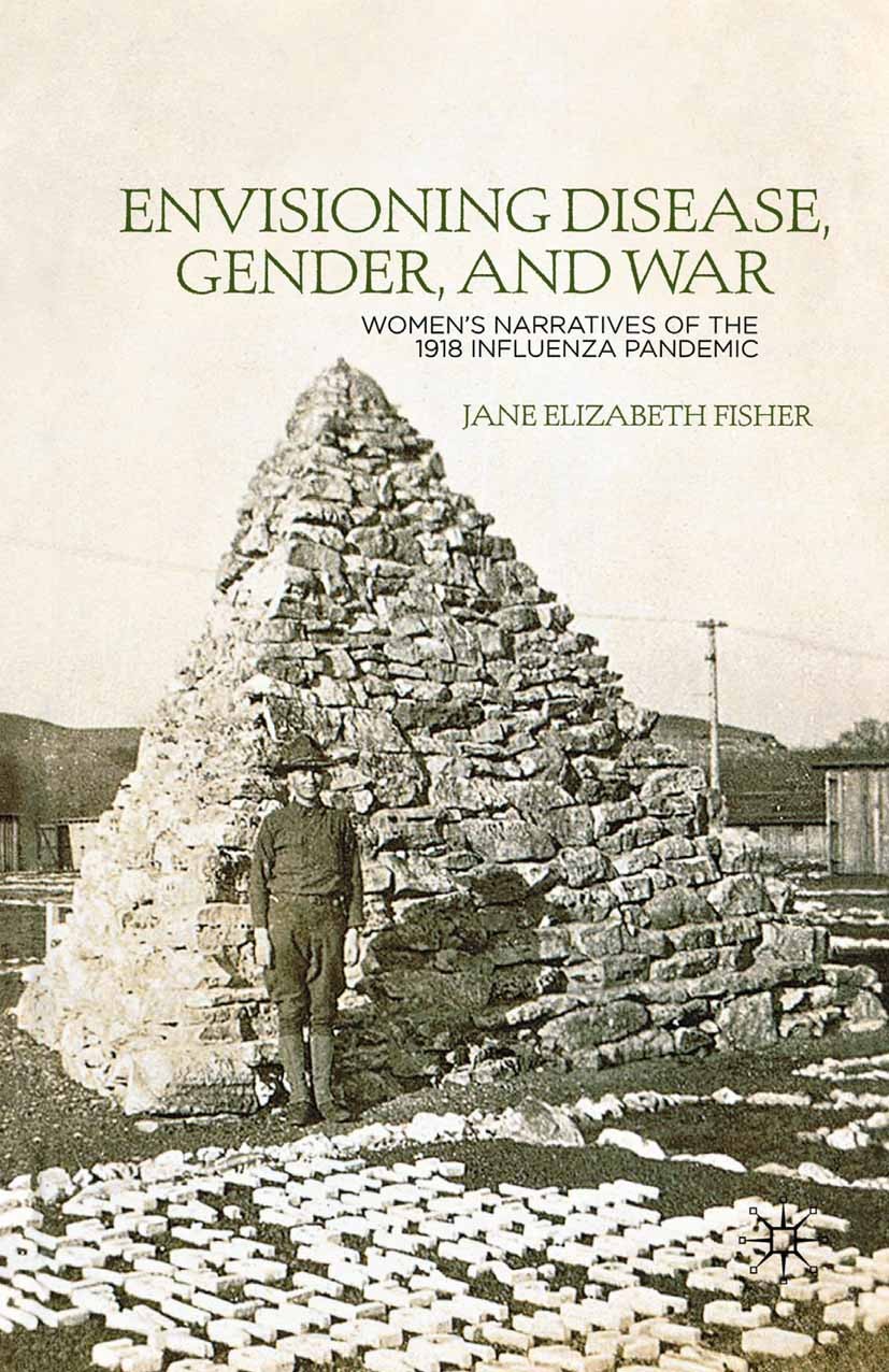 Titlebook: Envisioning Disease, Gender, and War; Women‘s Narratives o Jane Elizabeth Fisher Book 2012 Palgrave Macmillan, a division of Nature America Titlebook: Envisioning Disease, Gender, and War; Women‘s Narratives o Jane Elizabeth Fisher Book 2012 Palgrave Macmillan, a division of Nature America