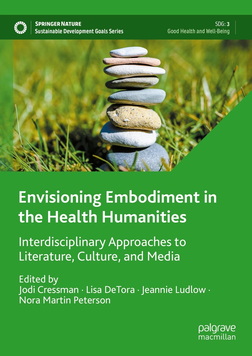 Titlebook: Envisioning Embodiment in the Health Humanities; Interdisciplinary Ap Jodi Cressman,Lisa DeTora,Nora Martin Peterson Book 2023 The Editor(s Titlebook: Envisioning Embodiment in the Health Humanities; Interdisciplinary Ap Jodi Cressman,Lisa DeTora,Nora Martin Peterson Book 2023 The Editor(s