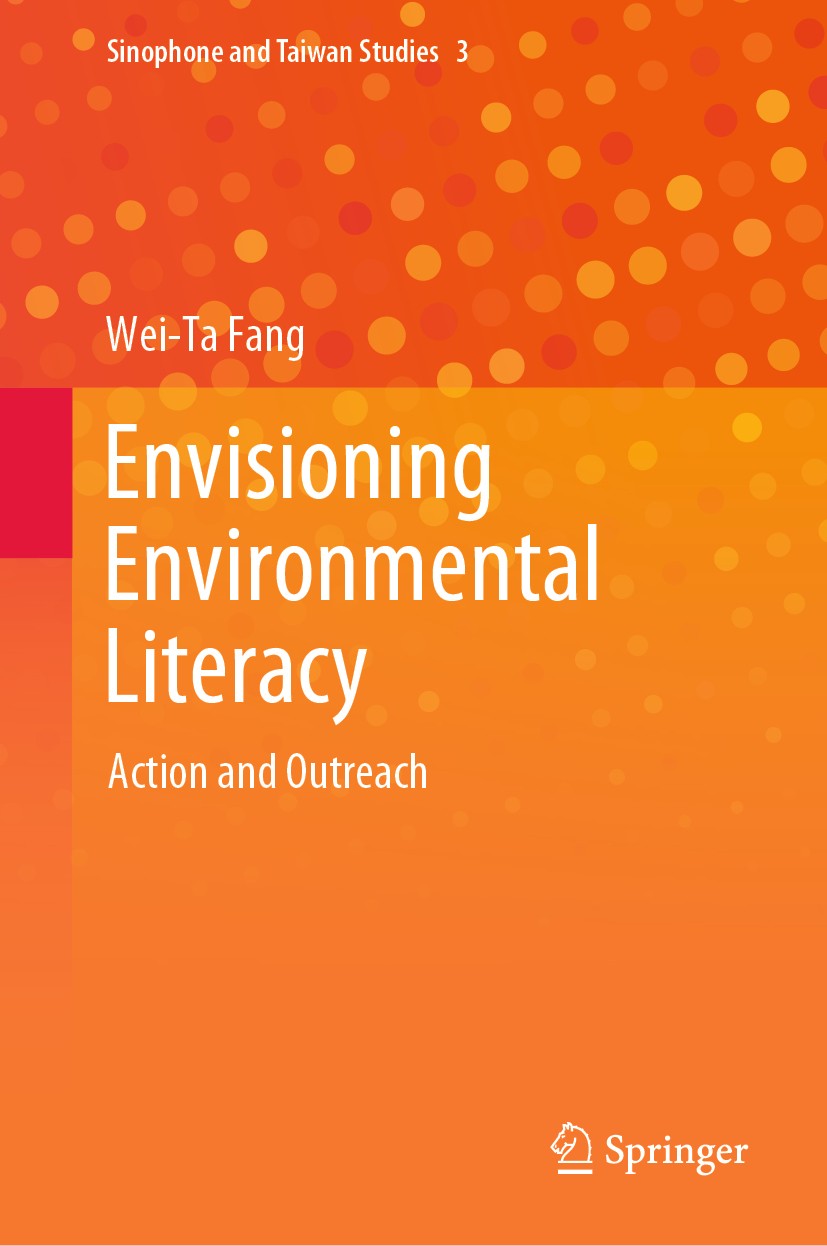Titlebook: Envisioning Environmental Literacy; Action and Outreach Wei-Ta Fang Book 2020 The Editor(s) (if applicable) and The Author(s), under exclus Titlebook: Envisioning Environmental Literacy; Action and Outreach Wei-Ta Fang Book 2020 The Editor(s) (if applicable) and The Author(s), under exclus