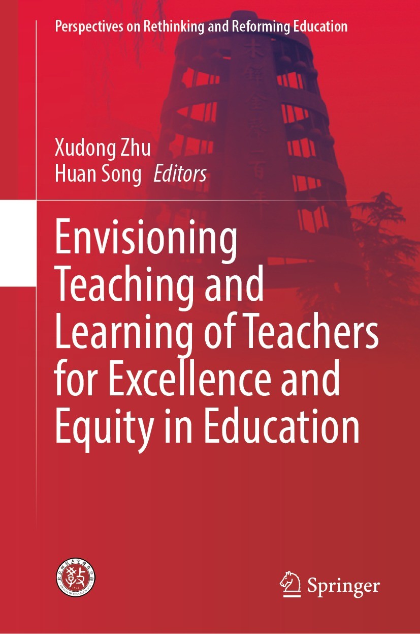 Titlebook: Envisioning Teaching and Learning of Teachers for Excellence and Equity in Education; Xudong Zhu,Huan Song Book 2021 The Editor(s) (if app Titlebook: Envisioning Teaching and Learning of Teachers for Excellence and Equity in Education; Xudong Zhu,Huan Song Book 2021 The Editor(s) (if app