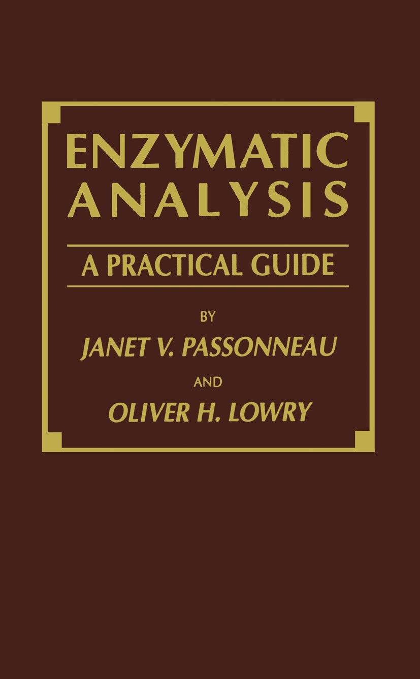 Titlebook: Enzymatic Analysis; A Practical Guide Janet V. Passonneau,Oliver H. Lowry Book 1993 Springer Science+Business Media LLC 1993 enzyme.enzymes Titlebook: Enzymatic Analysis; A Practical Guide Janet V. Passonneau,Oliver H. Lowry Book 1993 Springer Science+Business Media LLC 1993 enzyme.enzymes