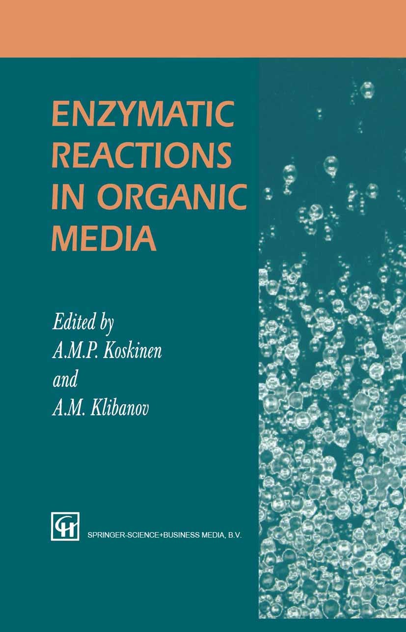 Titlebook: Enzymatic Reactions in Organic Media; A. M. P. Koskinen (Professor of Organic Chemistry) Book 1996 Chapman & Hall 1996 Resol.organic chemi Titlebook: Enzymatic Reactions in Organic Media; A. M. P. Koskinen (Professor of Organic Chemistry) Book 1996 Chapman & Hall 1996 Resol.organic chemi