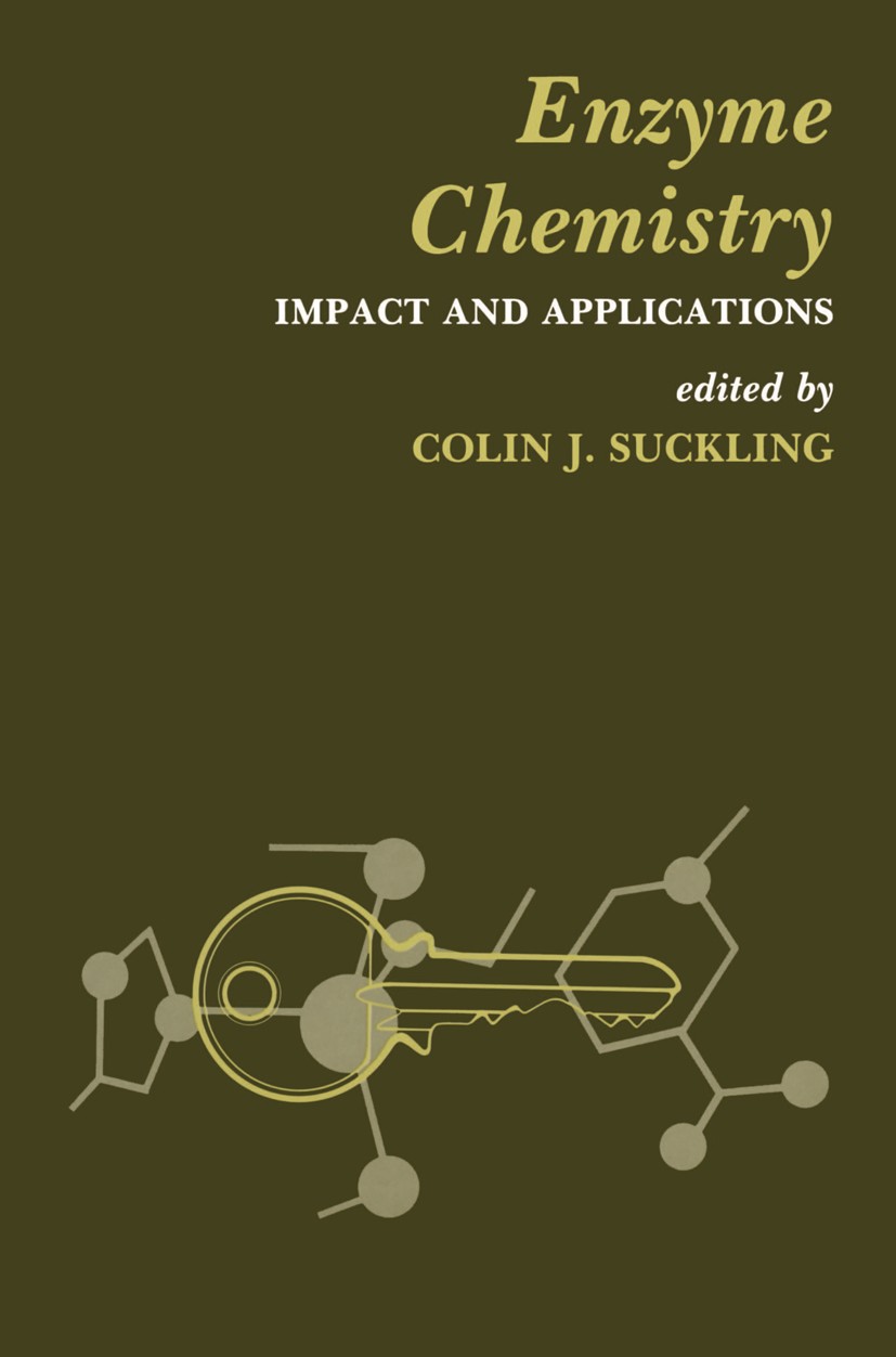 Titlebook: Enzyme Chemistry; Impact and applicati Colin J. Suckling (Royal Society Smith and Nephew Book 1984 Chapman and Hall 1984 Coenzym.biochemis Titlebook: Enzyme Chemistry; Impact and applicati Colin J. Suckling (Royal Society Smith and Nephew Book 1984 Chapman and Hall 1984 Coenzym.biochemis