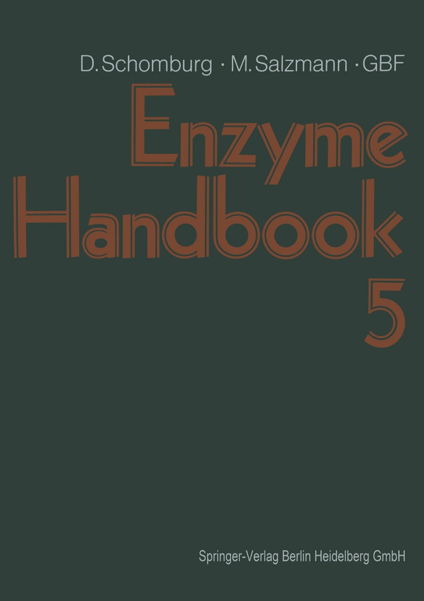 Titlebook: Enzyme Handbook; Dietmar Schomburg,Margit Salzmann Book 1991 Springer-Verlag Berlin Heidelberg 1991 Datensammlung.Enzym.Oxidation.chemistr Titlebook: Enzyme Handbook; Dietmar Schomburg,Margit Salzmann Book 1991 Springer-Verlag Berlin Heidelberg 1991 Datensammlung.Enzym.Oxidation.chemistr