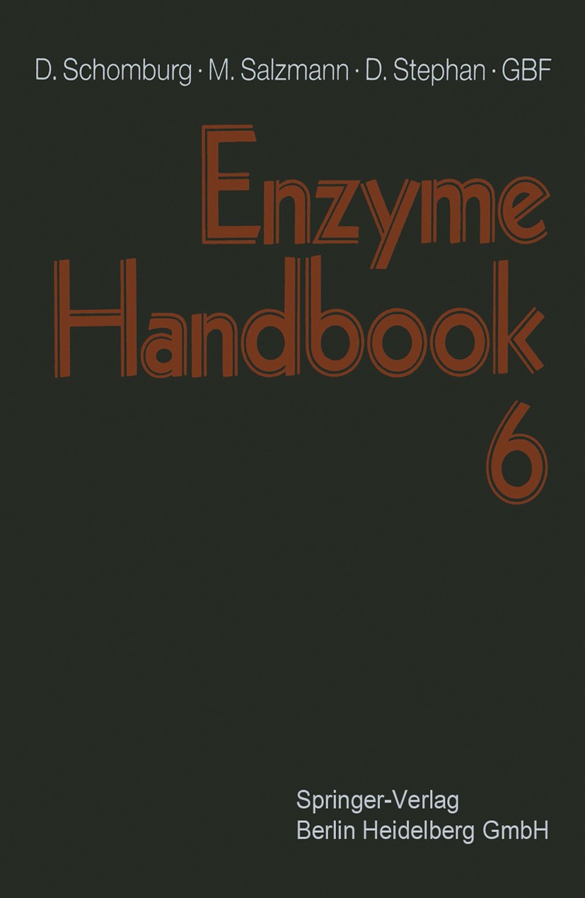 Titlebook: Enzyme Handbook; Volume 6: Class 1.2– Dietmar Schomburg,Margit Salzmann,Dörte Stephan Book 19931st edition Springer-Verlag Berlin Heidelber Titlebook: Enzyme Handbook; Volume 6: Class 1.2– Dietmar Schomburg,Margit Salzmann,Dörte Stephan Book 19931st edition Springer-Verlag Berlin Heidelber