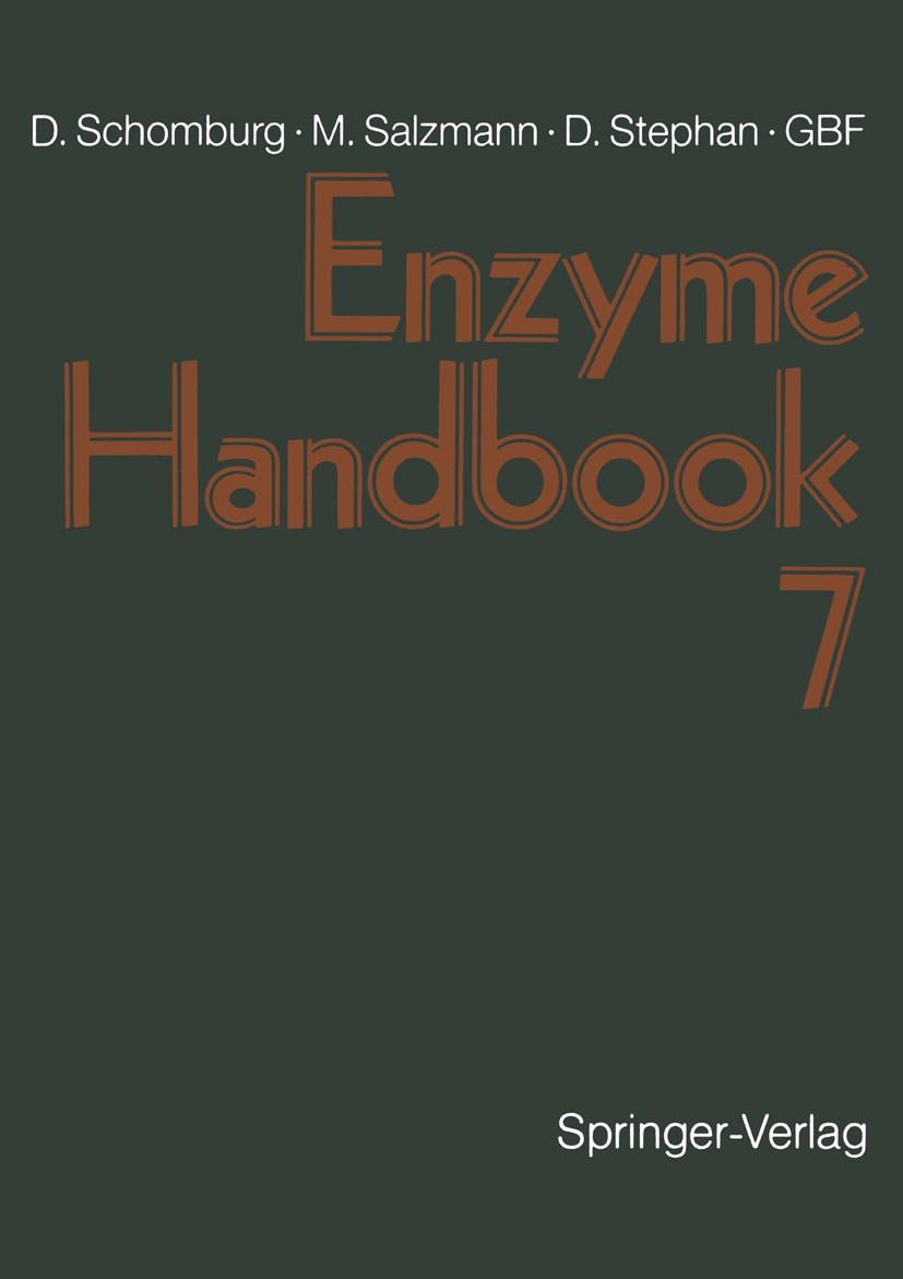 Titlebook: Enzyme Handbook 7; Class 1.5–1.12: Oxid D. Schomburg,M. Salzmann,D. Stephan Book 1994 Springer-Verlag Berlin Heidelberg 1994 Coenzym.Glutam Titlebook: Enzyme Handbook 7; Class 1.5–1.12: Oxid D. Schomburg,M. Salzmann,D. Stephan Book 1994 Springer-Verlag Berlin Heidelberg 1994 Coenzym.Glutam