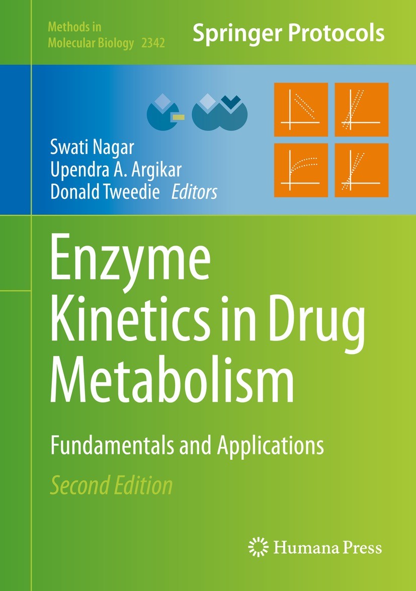 Titlebook: Enzyme Kinetics in Drug Metabolism; Fundamentals and App Swati Nagar,Upendra A. Argikar,Donald Tweedie Book 2021Latest edition Springer Sci Titlebook: Enzyme Kinetics in Drug Metabolism; Fundamentals and App Swati Nagar,Upendra A. Argikar,Donald Tweedie Book 2021Latest edition Springer Sci