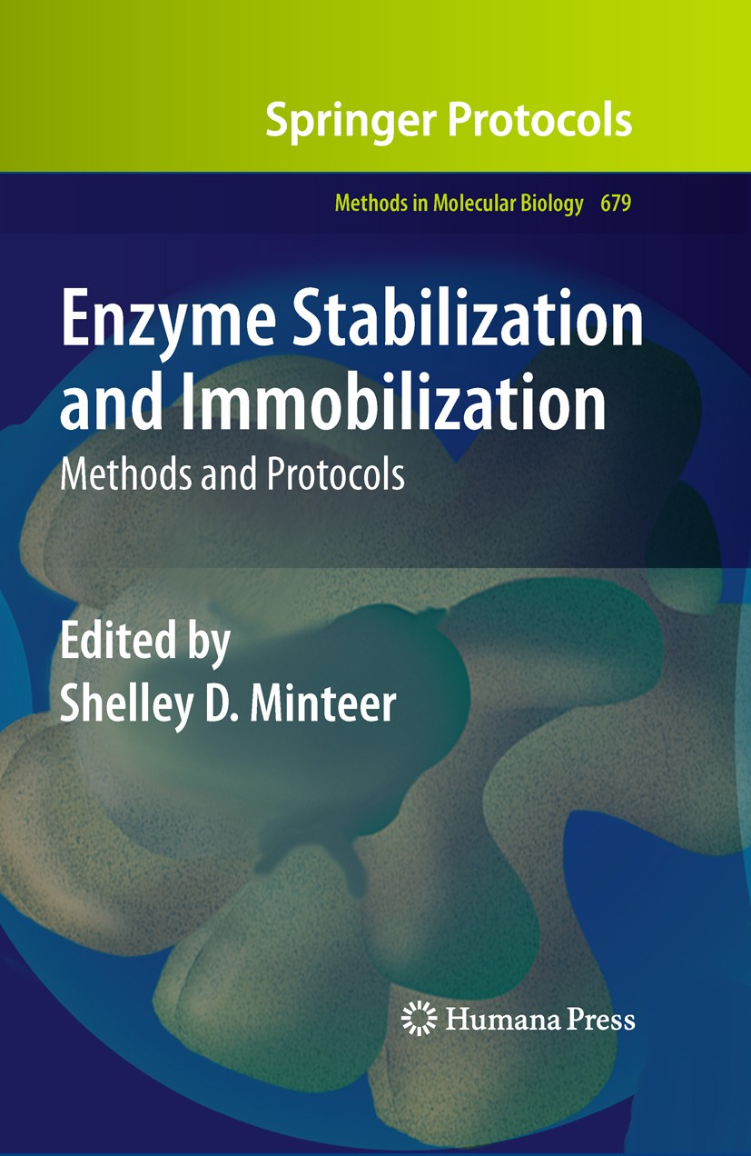Titlebook: Enzyme Stabilization and Immobilization; Methods and Protocol Shelley D. Minteer Book 2011 Springer Science+Business Media, LLC 2011 Enzyme Titlebook: Enzyme Stabilization and Immobilization; Methods and Protocol Shelley D. Minteer Book 2011 Springer Science+Business Media, LLC 2011 Enzyme