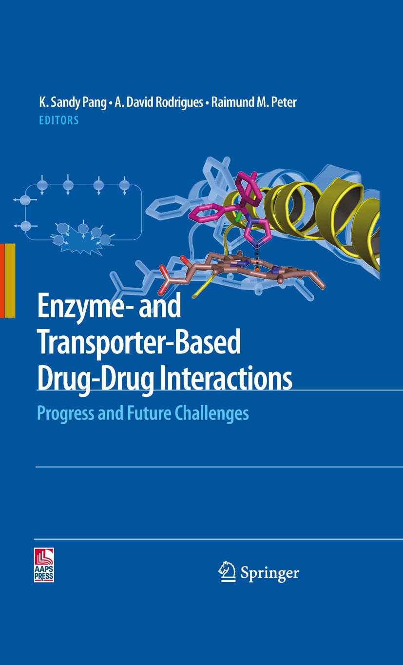 Titlebook: Enzyme- and Transporter-Based Drug-Drug Interactions; Progress and Future K. Sandy‘Pang ,A. David‘Rodrigues,Raimund M. Peter Book 2010 Spr Titlebook: Enzyme- and Transporter-Based Drug-Drug Interactions; Progress and Future K. Sandy‘Pang ,A. David‘Rodrigues,Raimund M. Peter Book 2010 Spr