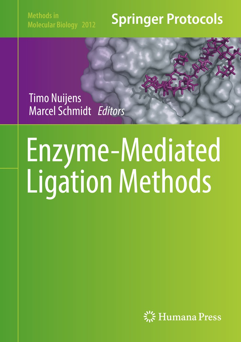 Titlebook: Enzyme-Mediated Ligation Methods; Timo Nuijens,Marcel Schmidt Book 2019 Springer Science+Business Media, LLC, part of Springer Nature 2019 Titlebook: Enzyme-Mediated Ligation Methods; Timo Nuijens,Marcel Schmidt Book 2019 Springer Science+Business Media, LLC, part of Springer Nature 2019