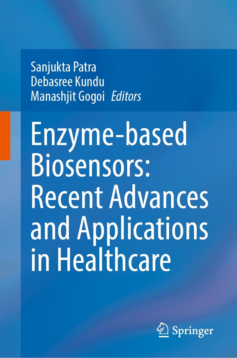 Titlebook: Enzyme-based Biosensors: Recent Advances and Applications in Healthcare; Sanjukta Patra,Debasree Kundu,Manashjit Gogoi Book 2023 The Edito Titlebook: Enzyme-based Biosensors: Recent Advances and Applications in Healthcare; Sanjukta Patra,Debasree Kundu,Manashjit Gogoi Book 2023 The Edito