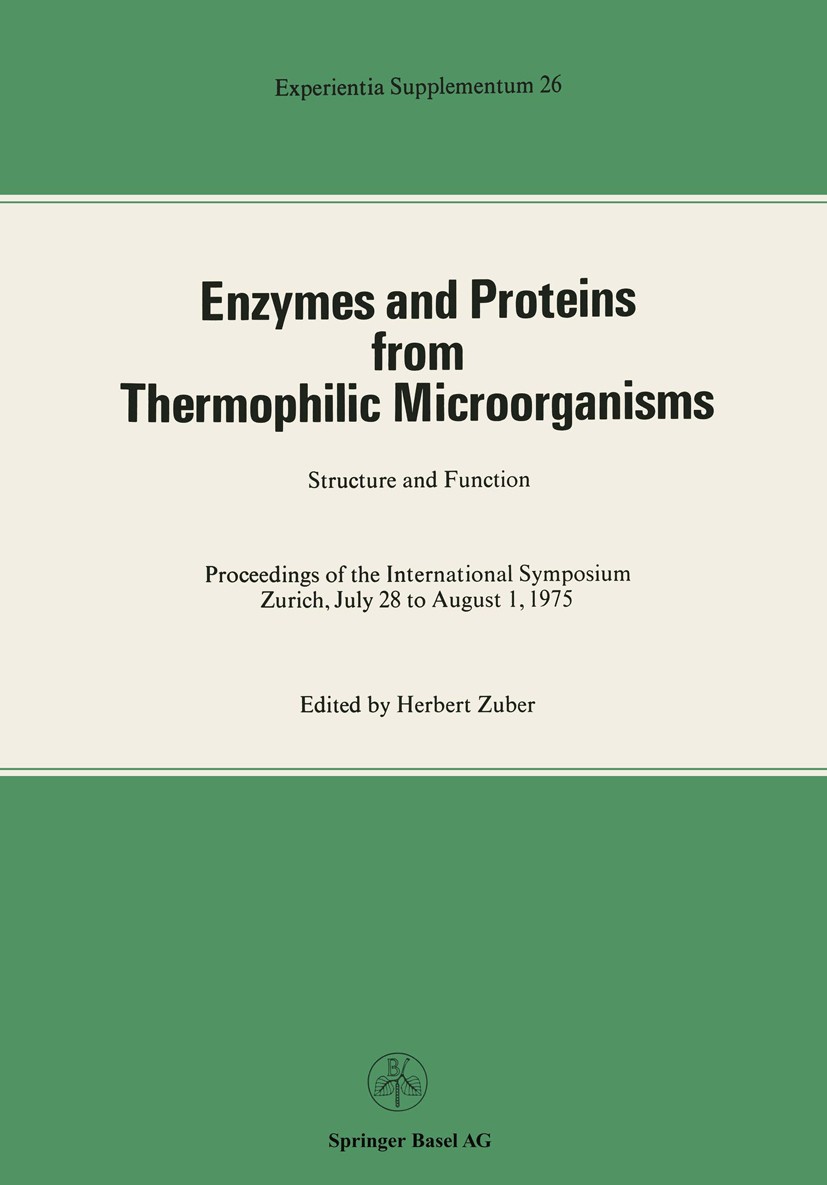 Titlebook: Enzymes and Proteins from Thermophilic Microorganisms Structure and Function; Proceedings of the I Herbert Zuber Conference proceedings 197 Titlebook: Enzymes and Proteins from Thermophilic Microorganisms Structure and Function; Proceedings of the I Herbert Zuber Conference proceedings 197