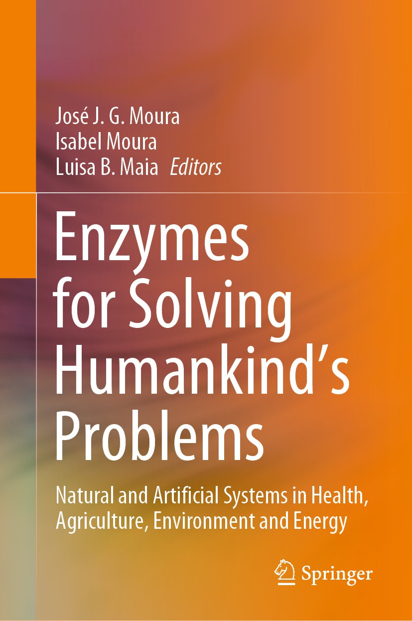 Titlebook: Enzymes for Solving Humankind‘s Problems; Natural and Artifici José J. G. Moura,Isabel Moura,Luisa B. Maia Book 2021 Springer Nature Switze Titlebook: Enzymes for Solving Humankind‘s Problems; Natural and Artifici José J. G. Moura,Isabel Moura,Luisa B. Maia Book 2021 Springer Nature Switze