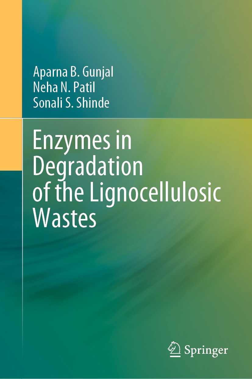 Titlebook: Enzymes in Degradation of the Lignocellulosic Wastes; Aparna B. Gunjal,Neha N. Patil,Sonali S. Shinde Book 2020 Springer Nature Switzerlan Titlebook: Enzymes in Degradation of the Lignocellulosic Wastes; Aparna B. Gunjal,Neha N. Patil,Sonali S. Shinde Book 2020 Springer Nature Switzerlan