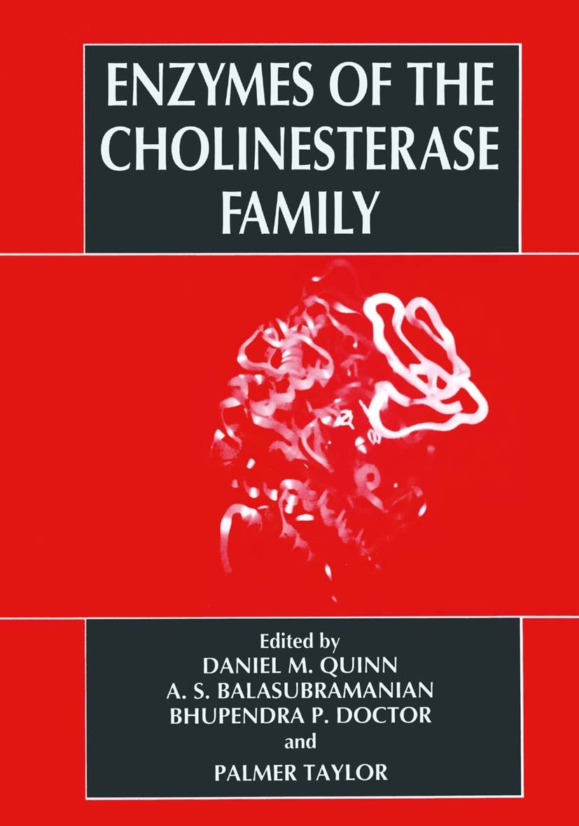 Titlebook: Enzymes of the Cholinesterase Family; Daniel M. Quinn,A. S. Balasubramanian,Palmer Taylo Book 1995 Springer Science+Business Media New Yor Titlebook: Enzymes of the Cholinesterase Family; Daniel M. Quinn,A. S. Balasubramanian,Palmer Taylo Book 1995 Springer Science+Business Media New Yor