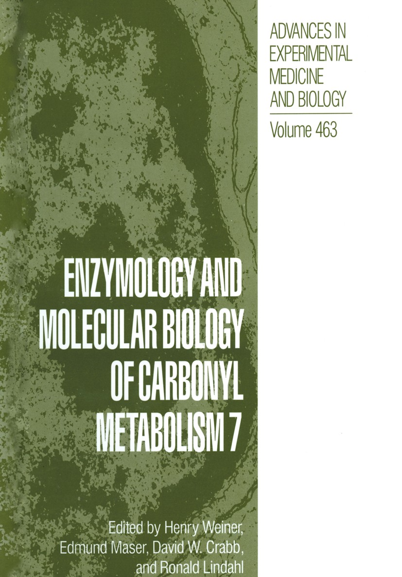 Titlebook: Enzymology and Molecular Biology of Carbonyl Metabolism 7; Henry Weiner,Edmund Maser,Ronald Lindahl Book 1999 The Editor(s) (if applicable Titlebook: Enzymology and Molecular Biology of Carbonyl Metabolism 7; Henry Weiner,Edmund Maser,Ronald Lindahl Book 1999 The Editor(s) (if applicable