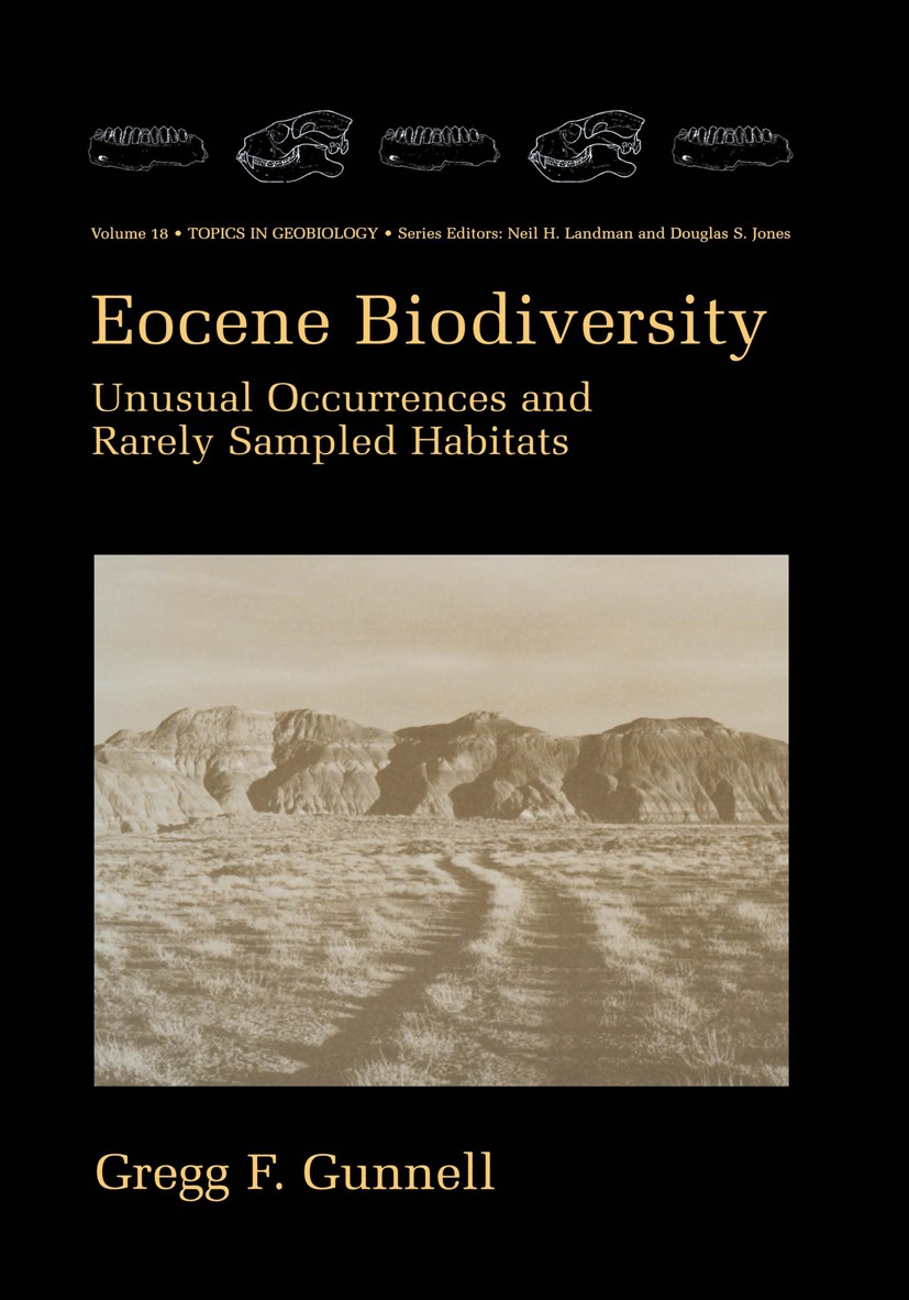 Titlebook: Eocene Biodiversity; Unusual Occurrences Gregg F. Gunnell Book 2001 Kluwer Academic / Plenum Publishers 2001 Palaeoecology.Taphonomy.biodi Titlebook: Eocene Biodiversity; Unusual Occurrences Gregg F. Gunnell Book 2001 Kluwer Academic / Plenum Publishers 2001 Palaeoecology.Taphonomy.biodi
