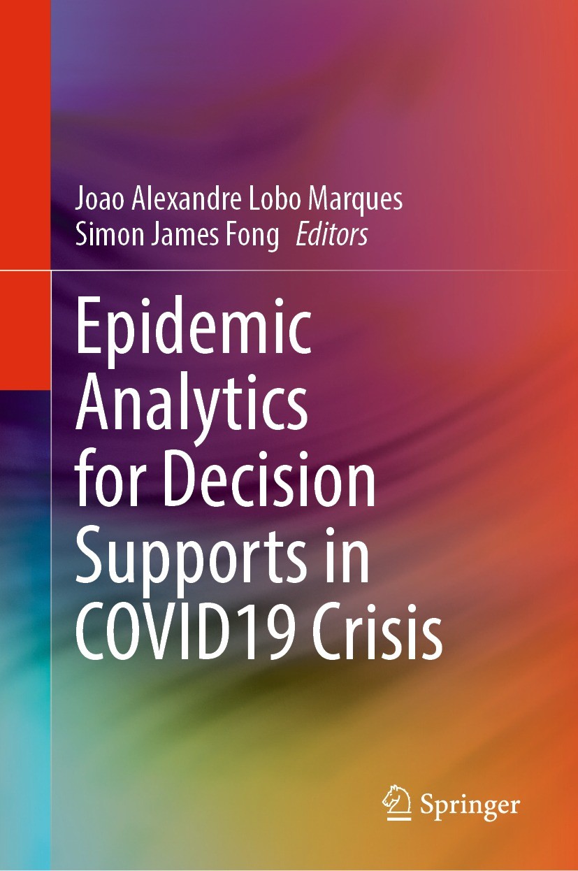 Titlebook: Epidemic Analytics for Decision Supports in COVID19 Crisis; Joao Alexandre Lobo Marques,Simon James Fong Book 2022 The Editor(s) (if appli Titlebook: Epidemic Analytics for Decision Supports in COVID19 Crisis; Joao Alexandre Lobo Marques,Simon James Fong Book 2022 The Editor(s) (if appli