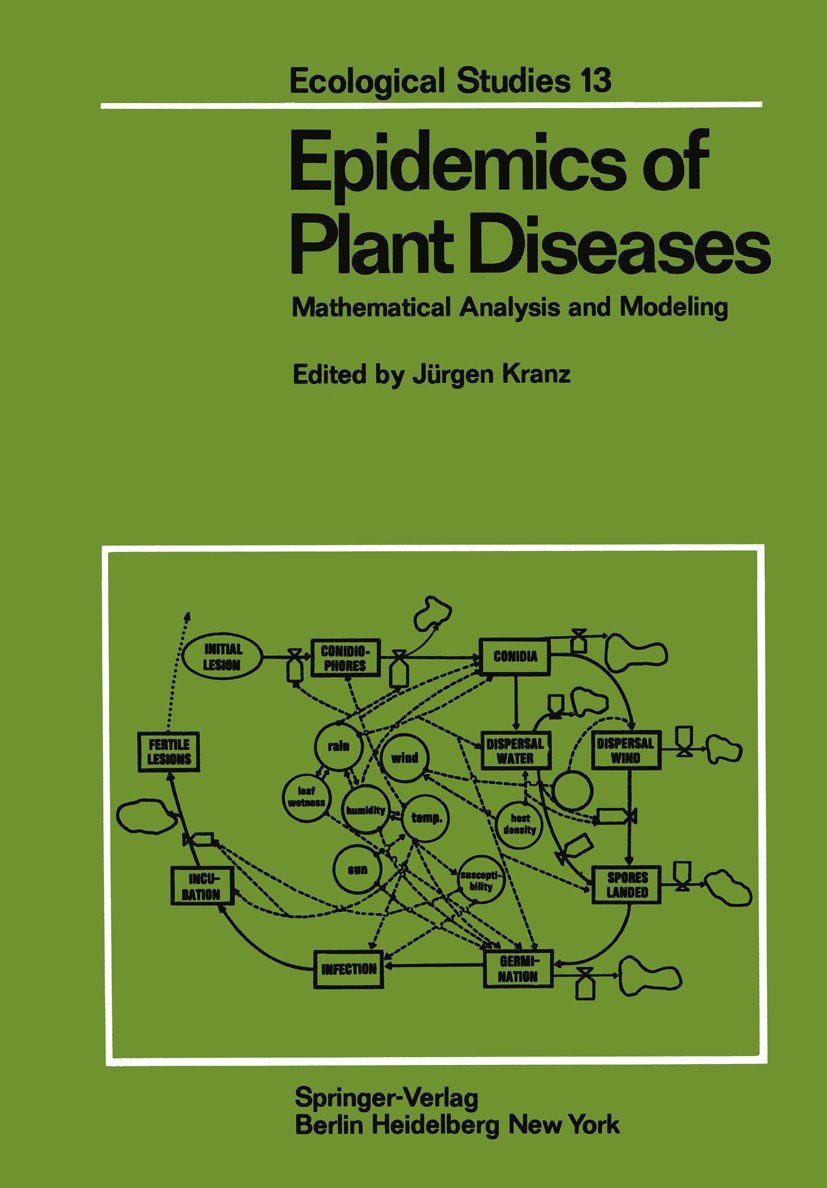 Titlebook: Epidemics of Plant Diseases; Mathematical Analysi Jürgen Kranz Book 19741st edition Springer-Verlag Berlin · Heidelberg 1974 Epidemics.Pfla Titlebook: Epidemics of Plant Diseases; Mathematical Analysi Jürgen Kranz Book 19741st edition Springer-Verlag Berlin · Heidelberg 1974 Epidemics.Pfla