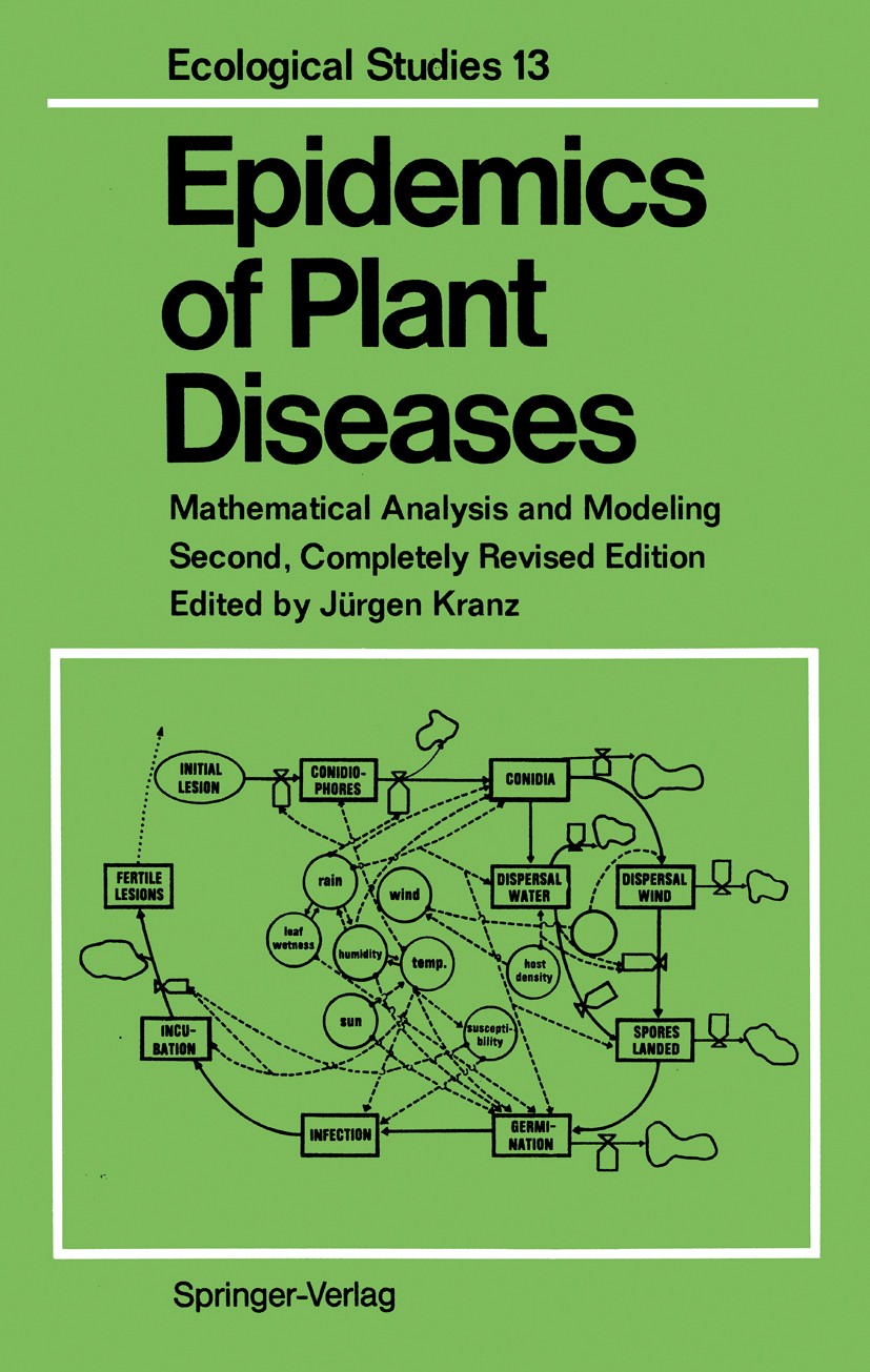 Titlebook: Epidemics of Plant Diseases; Mathematical Analysi Jürgen Kranz Book 1990Latest edition Springer-Verlag Berlin Heidelberg 1990 Epidemics.Epi Titlebook: Epidemics of Plant Diseases; Mathematical Analysi Jürgen Kranz Book 1990Latest edition Springer-Verlag Berlin Heidelberg 1990 Epidemics.Epi