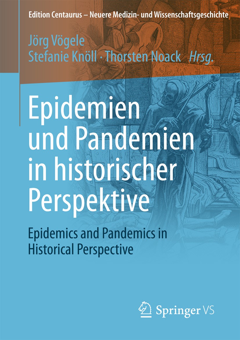 Titlebook: Epidemien und Pandemien in historischer Perspektive; Epidemics and Pandem Jörg Vögele,Stefanie Knöll,Thorsten Noack Book 2016 Der/die Herau Titlebook: Epidemien und Pandemien in historischer Perspektive; Epidemics and Pandem Jörg Vögele,Stefanie Knöll,Thorsten Noack Book 2016 Der/die Herau