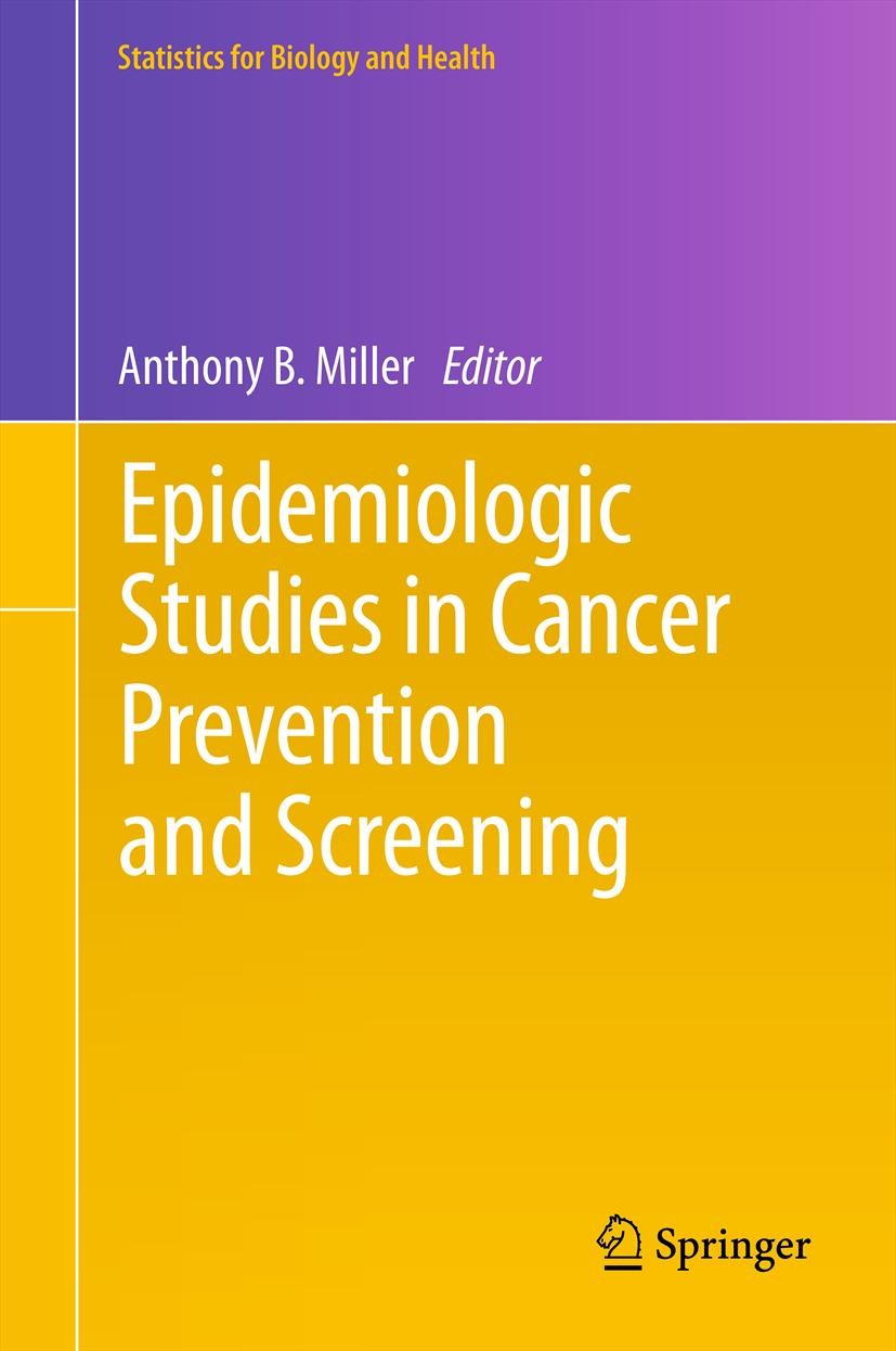 Titlebook: Epidemiologic Studiesin Cancer Prevention and Screening; Anthony B. Miller Book 2013 Springer Science+Business Media New York 2013 Cancer Titlebook: Epidemiologic Studiesin Cancer Prevention and Screening; Anthony B. Miller Book 2013 Springer Science+Business Media New York 2013 Cancer