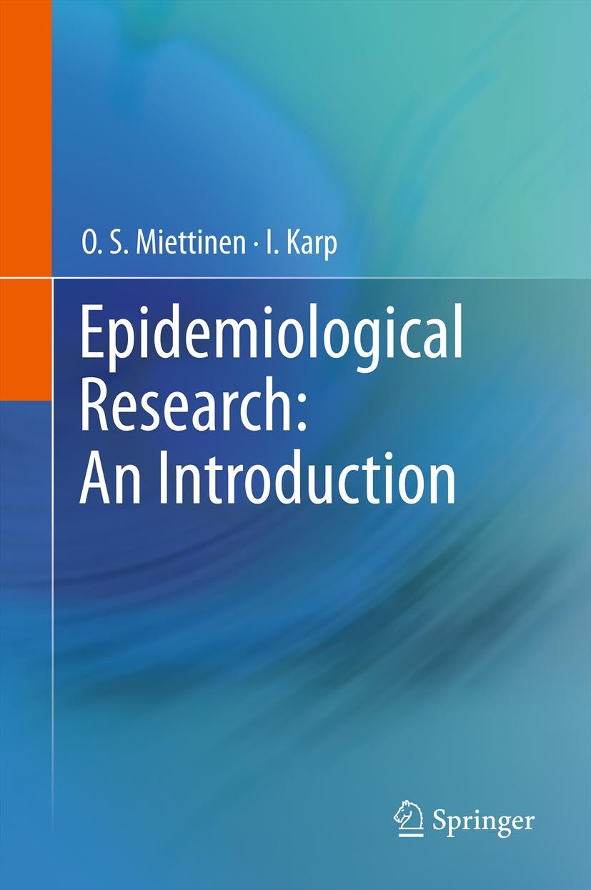 Titlebook: Epidemiological Research: An Introduction; O. S. Miettinen,I. Karp Textbook 2012 Springer Science+Business Media Dordrecht 2012 Epidemiolo Titlebook: Epidemiological Research: An Introduction; O. S. Miettinen,I. Karp Textbook 2012 Springer Science+Business Media Dordrecht 2012 Epidemiolo